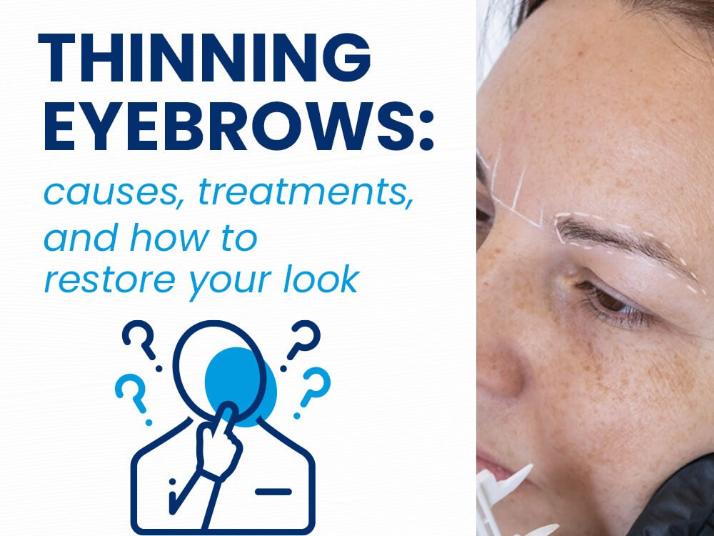 Thinning Eyebrows- Causes, Treatments, and How to Restore Your Look